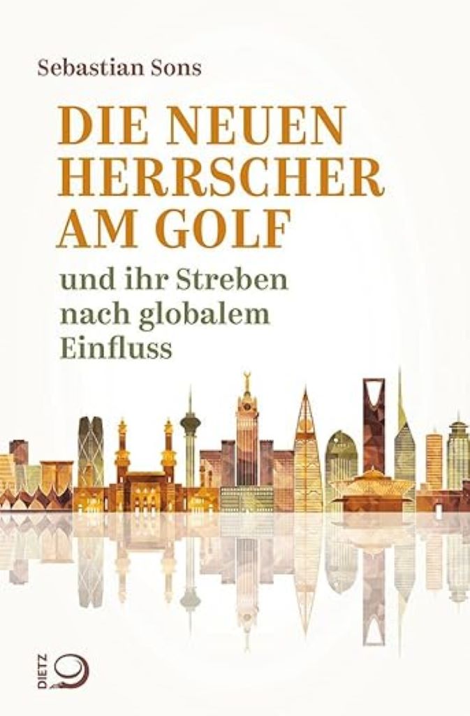 Cover of Sebastian Sons's book 'Die neuen Herrscher am Golf und ihr Streben nach globalem Einfluss'