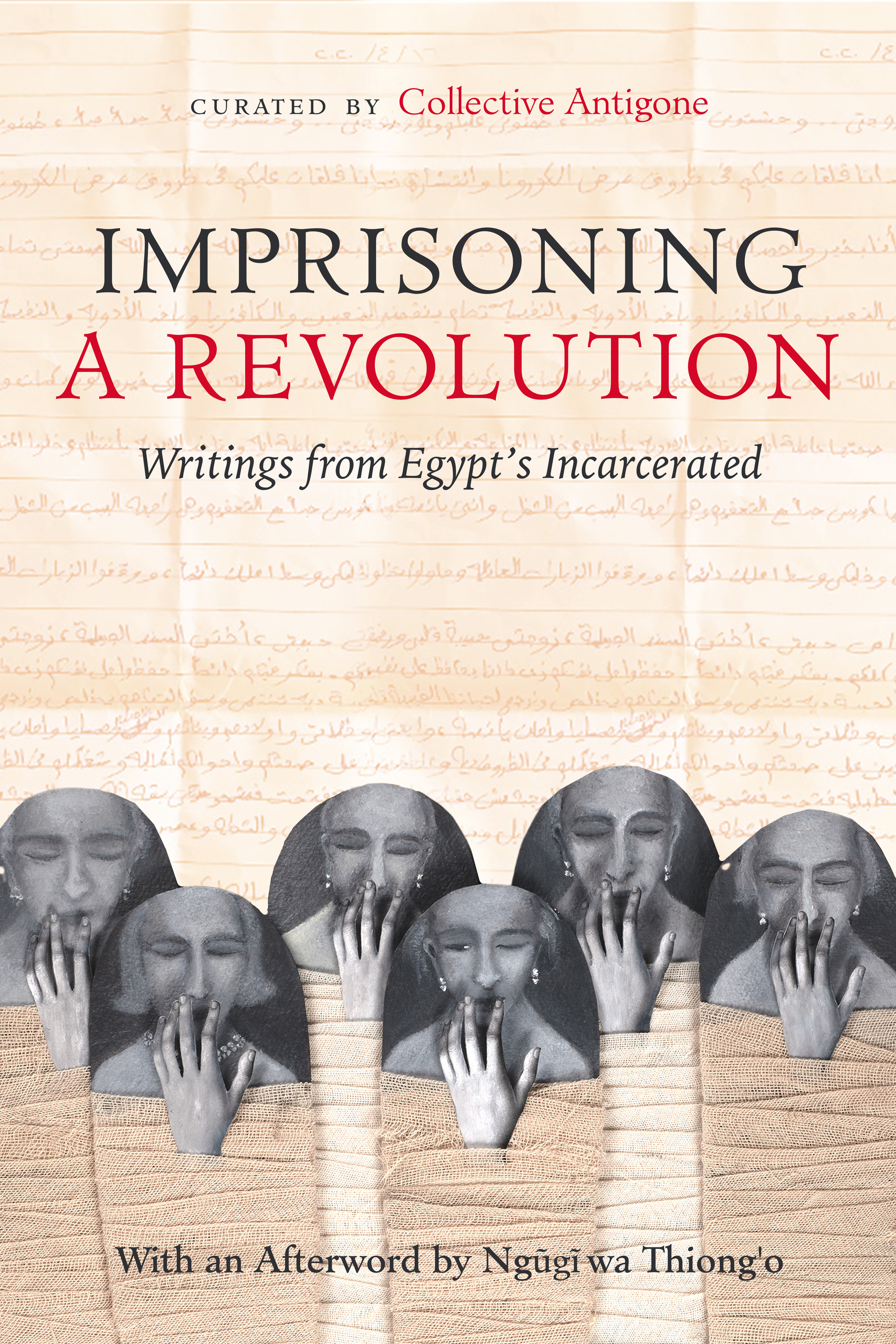 Cover: Imprisoning a Revolution (University of California Press, 2025) Book cover featuring faces with hands covering their mouths.