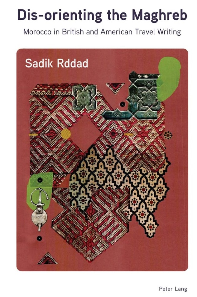 Dis-orienting the Maghreb by Sadik Rddad. (2025, Peter Lang) Dis-orienting the Maghreb Bookcover.