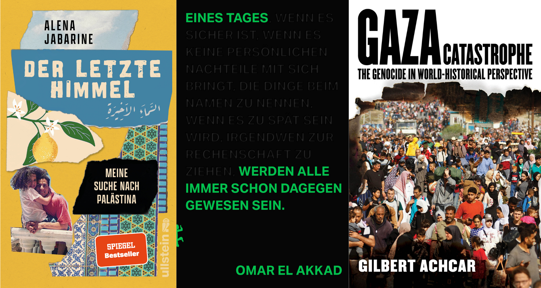 Buchcover: Jabarine (l), el Akkad (m), Achcar (r) (Ullstein/Matthes&Seitz/University of California Press) Drei Buchcover: einzelne Papierfetzen sind mit Bildern bedruckt vor gelbem Hintergrund, ein schwarzes Cover mit grüner Schrift, und ein Foto einer Menschenmenge in Gaza