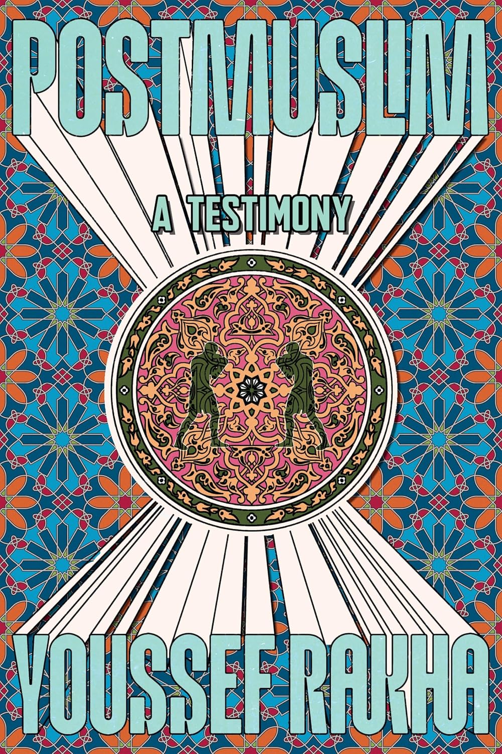 Youssef Rakhas "Postmuslim" (Graywolf Press)