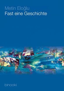 German book cover 'Metin Eloğlu: Fast eine Geschichte' (© binooki-Verlag)