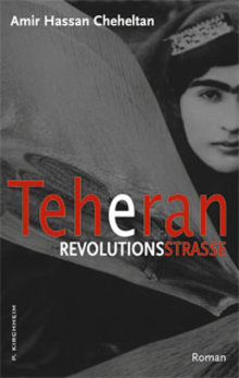 Buchcover Teheran Revolutionsstrasse von Amir Hassan Cheheltan im Kirchheimverlag
