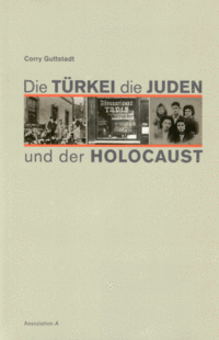 Cover Corry Guttstadt: Die Türkei, die Juden und der Holocaust (Turkey, the Jews and the Holocaust) Verlag Assoziation A, Berlin-Hamburg 2008. 520 pages, 26 euros