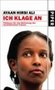 Cover Ayaan Hirsi Ali: Ich klage an. Plädoyer für die Befreiung der muslimischen Frauen. München: Piper Verlag 2005 
