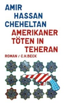 Buchcover Amerikaner töten in Teheran von Amir Cheheltan