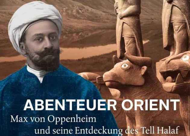 Poster for the exhibition "An oriental adventure: Max von Oppenheim and the discovery of Tell Halaf" (source: Bundeskunsthalle)