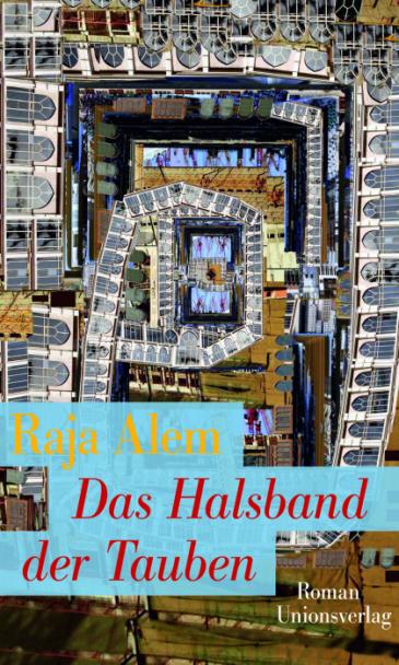 Cover of the German-language version of Raja Alem's novel "The Dove's Necklace" (source: Unionsverlag)