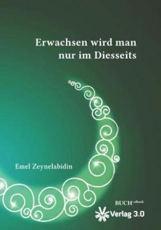 غلاف كتاب "لا ينضج المرء إلا في الحياة الدنيا" لمؤلفته الألمانية التركية أمل زين العابدين Foto: Verlag 3.0