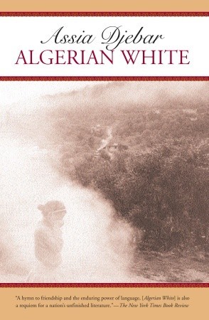 Cover of "Algerian White: A Narrative" by Assia Djebar 