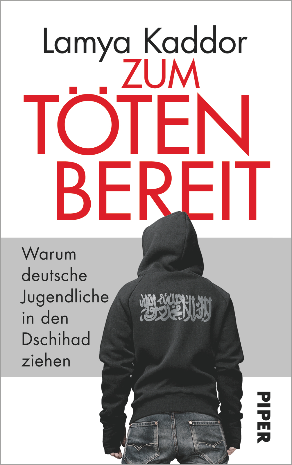 Buchcover Lamya Kaddor: "Zum Töten bereit. Warum deutsche Jugendliche in den Dschihad ziehen" im Piper Verlag