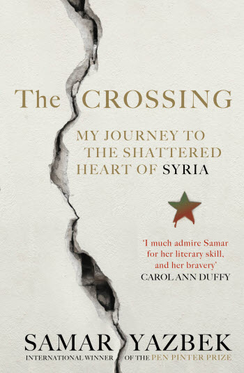 ″The Crossing: My Journey to the Shattered Heart of Syria” by Samar Yazbek, tr. Nashwa Gowanlock and Ruth Ahmedzai Kemp (photo: Rider Books, 2015)