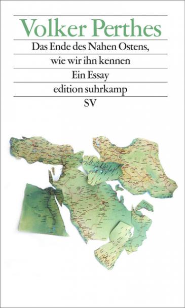 Cover of Volker Perthes′ "Das Ende des Nahen Ostens, wie wir ihn kennen". (The end of the Middle East, as we know it)