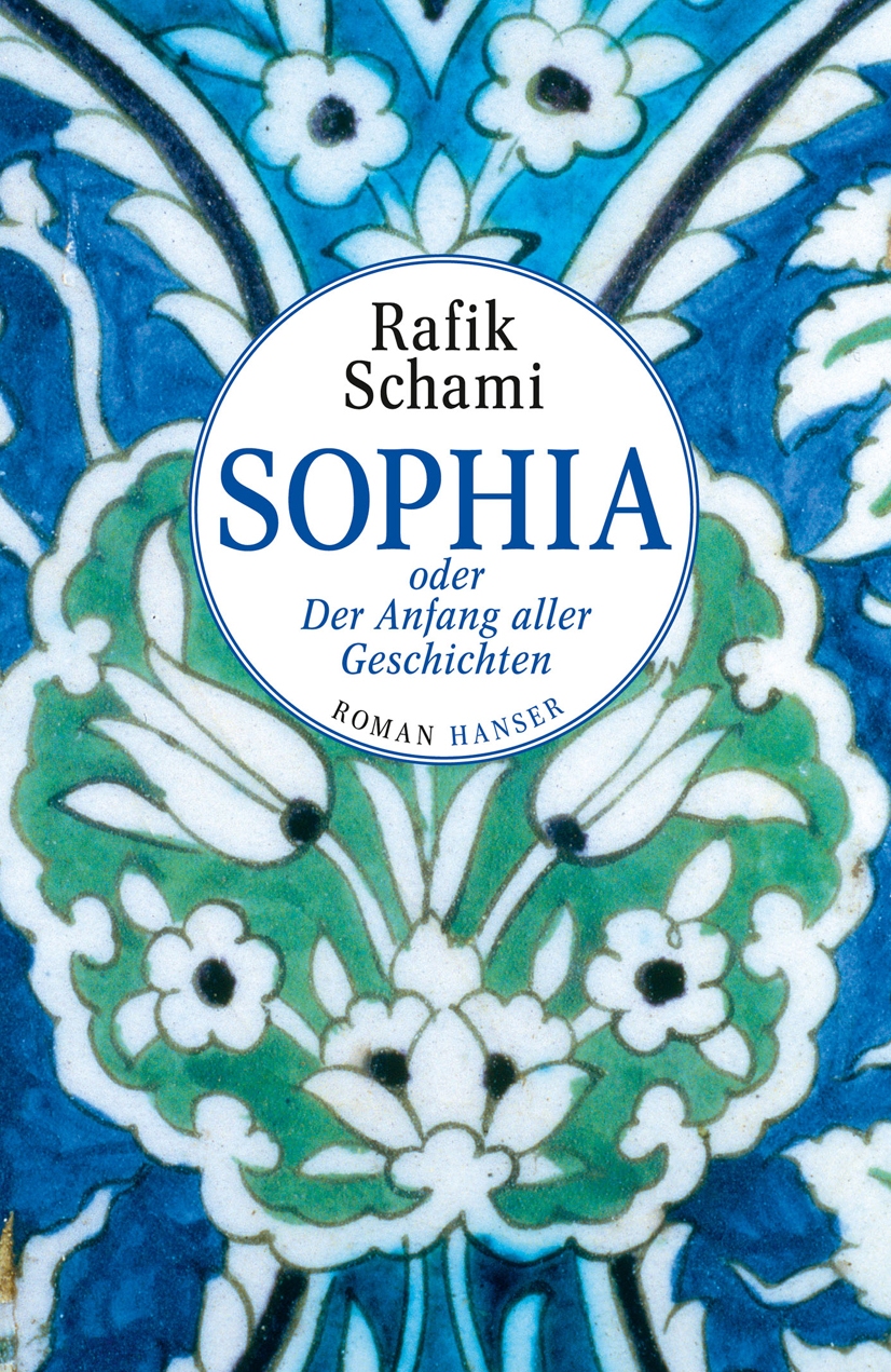  Buchcover des Romans "Sophia oder Der Anfang aller Geschichten" von Rafik Schami; Foto: Carl Hanser Verlag