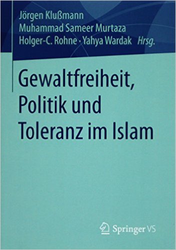 ″Gewaltfreiheit, Politik und Toleranz im Islam″ (published by Springer VS)
