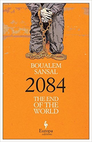 Cover of Boualem Sansal′s ″2084: The End of the World″ (Europa Editions, 1 November 2016)