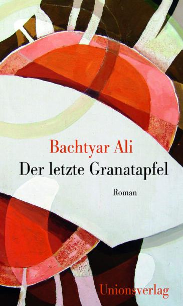 Cover of Bachtyar Ali′s ″Der letzte Granatapfel″ (photo: Unionsverlag)