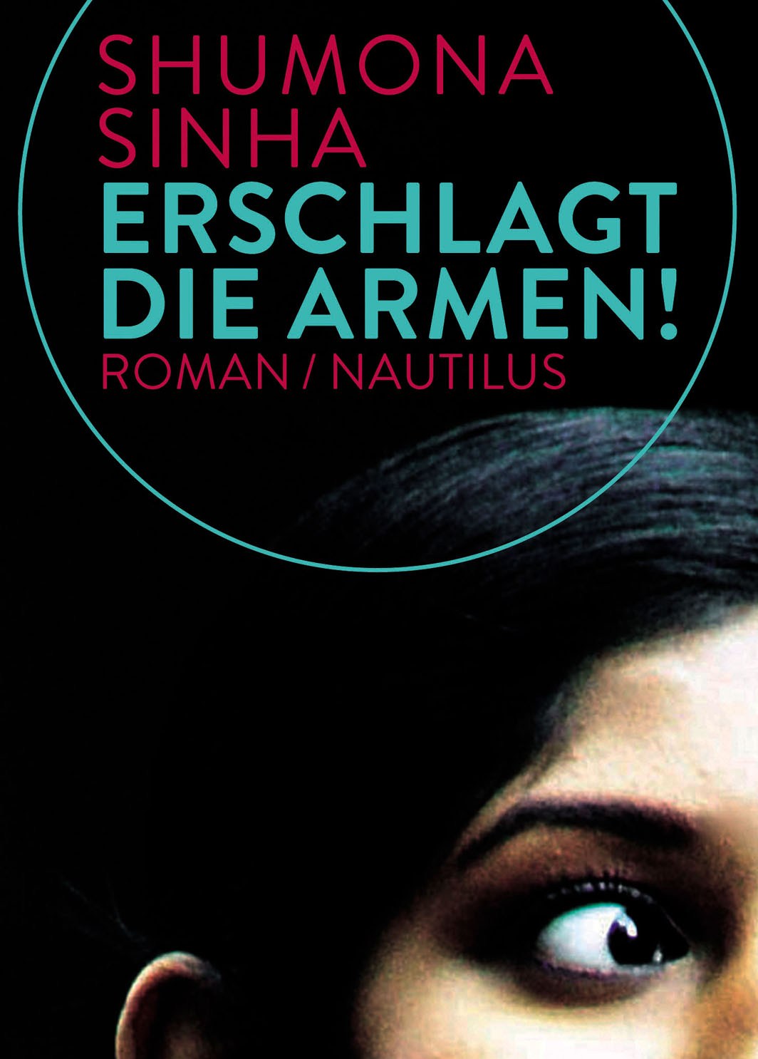 Buchcover Shumona Sinha: "Erschlagt die Armen!" bei Edition Nautilu 