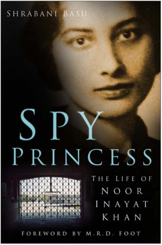 "Spy princess: The life of Noor Inayat Khan" by Shrabani Basu (published by Sutton)
