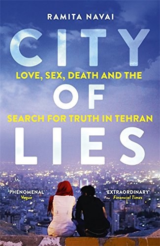 Cover of Ramita Navai′s ″City of lies. Love, sex, death and the search for truth in Tehran″ (published by Weidenfeld and Nicolson)