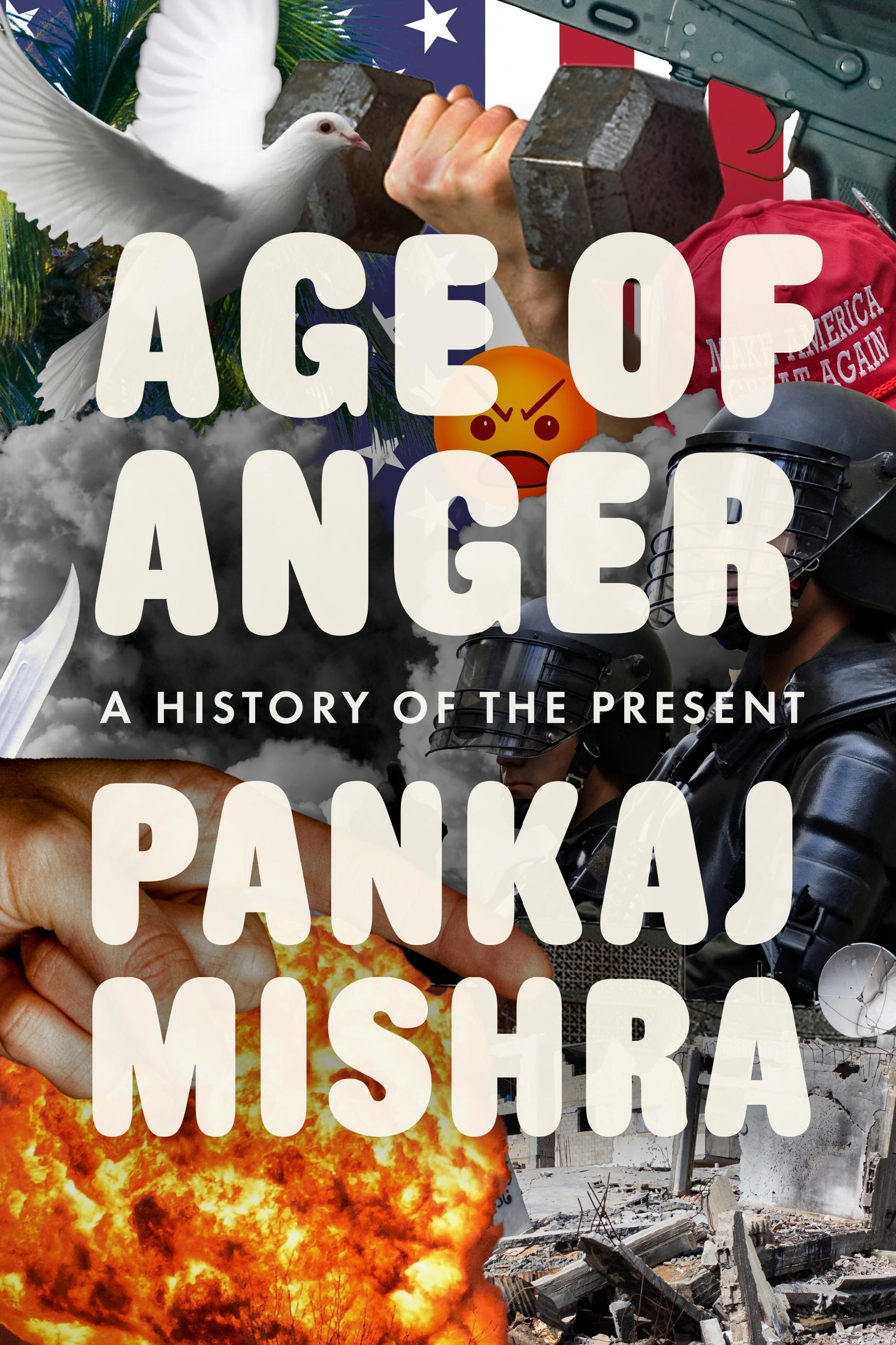Pankaj Mishra′s "Age of Anger: the history of the present" (published by Allen Lane)