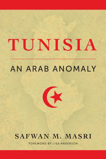 Cover of Safwan M. Masri′s ″Tunisia – An Arab anomaly″ (published by Columbia University Press)