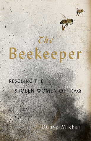 Cover of Dunya Mikhailʹs "The Beekeeper: Rescuing the stolen women of Iraq" (published by New Directions)