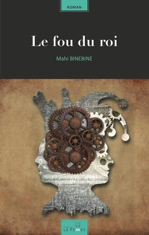 Cover of Mahi Binebineʹs "Le Fou du roi" (published by Le Fennec)