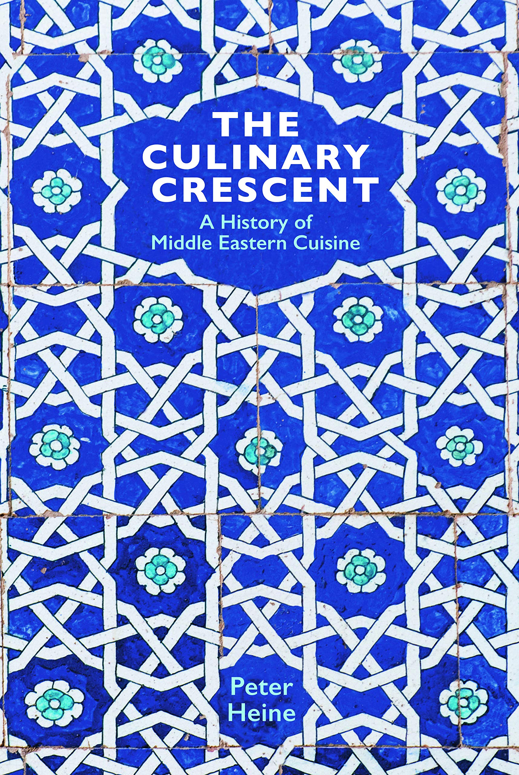 Cover of Peter Heine's "The Culinary Crescent: A History of Middle Eastern Cuisine" (published by Gingko Library; translation edition)