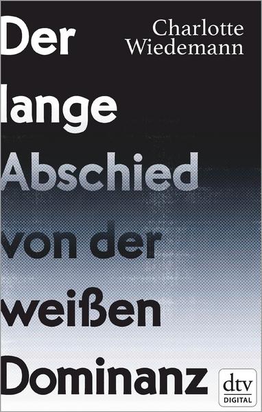 Cover of Charlotte Wiedemannʹs "Der lange Abschied von der weissen Dominanz" – A long goodbye to white dominance – (published in German by dtv)