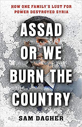 Cover of Sam Dagher's "Assad or We Burn the Country. How One Family's Lust for Power Destroyed Syria" (published by Little, Brown and Co.) 