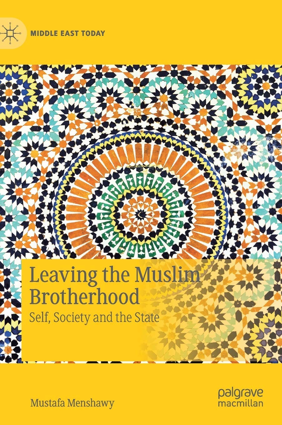 Cover of Mustafa Menshawy's "Leaving the Muslim Brotherhood: Self, Society, and the State" (published by Palgrave MacmIllan)