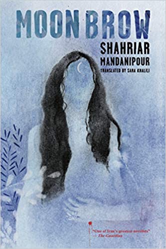 Cover of Shahriar Mandanipour's "Moon Brow" (published by Restless Books)