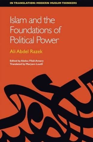 Cover of Ali Abdel Razek's "Islam and the foundations of political power", translated by Maryam Loutfi (published by Edinburgh University Press)