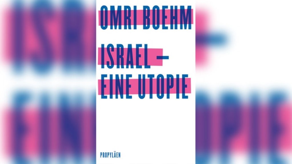 Cover of Omri Boehm's "Israel – Eine Utopie" (published in German by Propylaen); the English version, "A future for Israel", is due to be published in June 2021