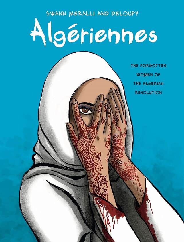 Cover of graphic novel "Algeriennes" by Swann Meralli and Deloupy, translated by Ivanka Hahnenberger (published in English by Pennsylvania State University Press) 