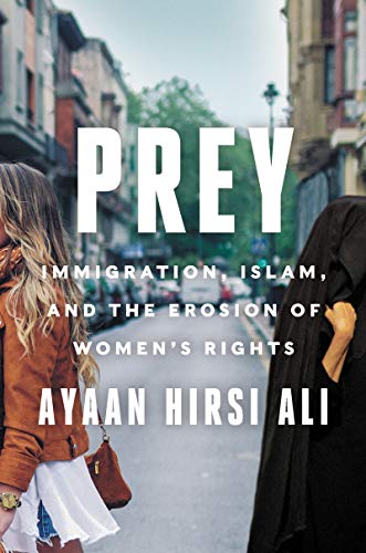 Cover of Ayaan Hirsi Ali's "Prey. Immigration, Islam and the Erosion of Women's Rights" (published by Penguin/Random House)