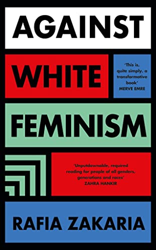 الغلاف الإنكليزي لكتاب "ضد النسوية البيضاء" للمحامية والمؤلفة الأميركية-الباكستانية رافيا زكريا. Cover of Rafia Zakaria's "Against White Feminism" (published by Penguin Books)