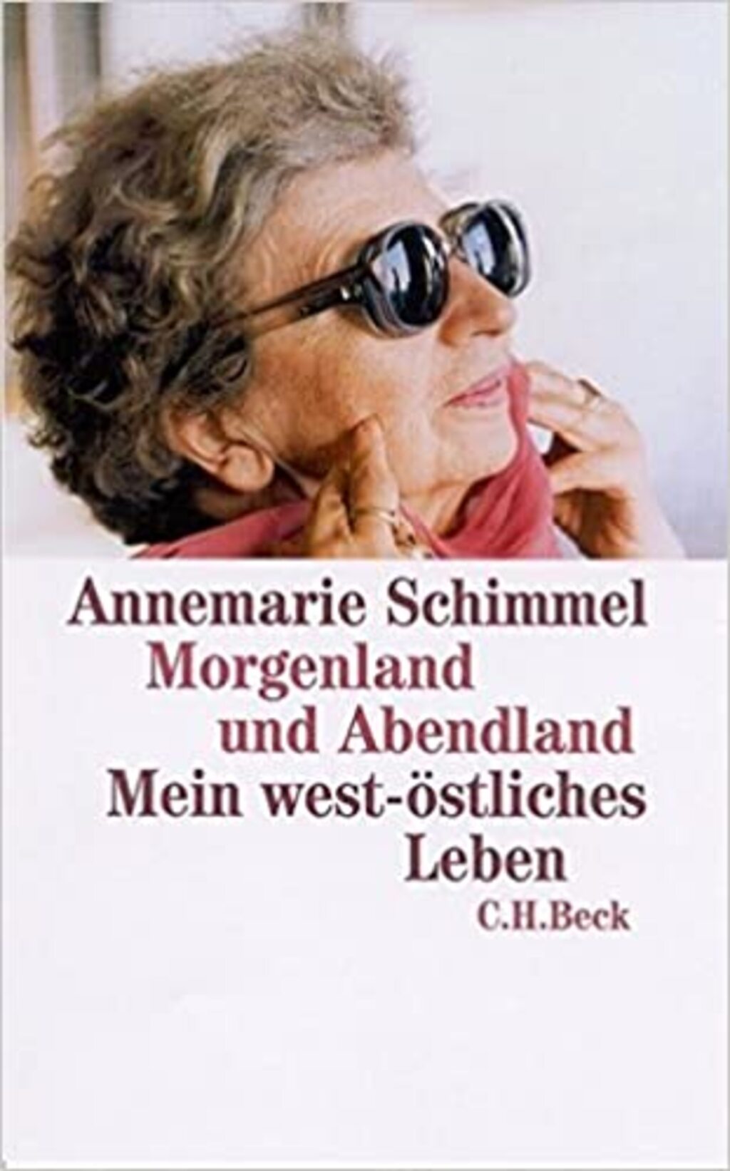 Cover von Annemarie Schimmel "Morgenland und Abendland. Mein west-östliches Leben" CH Beck 2002; Quelle: Verlag