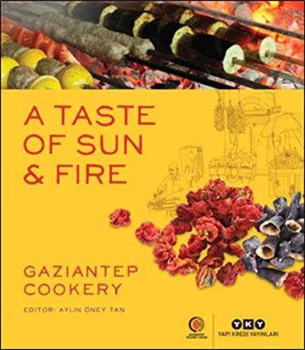 Ein einzigartiges kulinarisches Erbe: "A taste of sun and fire" erschienen auf Englisch and Türkisch herausgegeben von der Gaziantep Chamber of Commerce