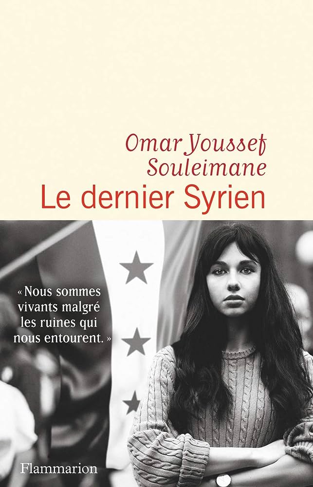 Cover of Omar Youssef Souleimane's "Le dernier Syrien", published in French by Editions Flammarion (source: Editions Flammarion)
