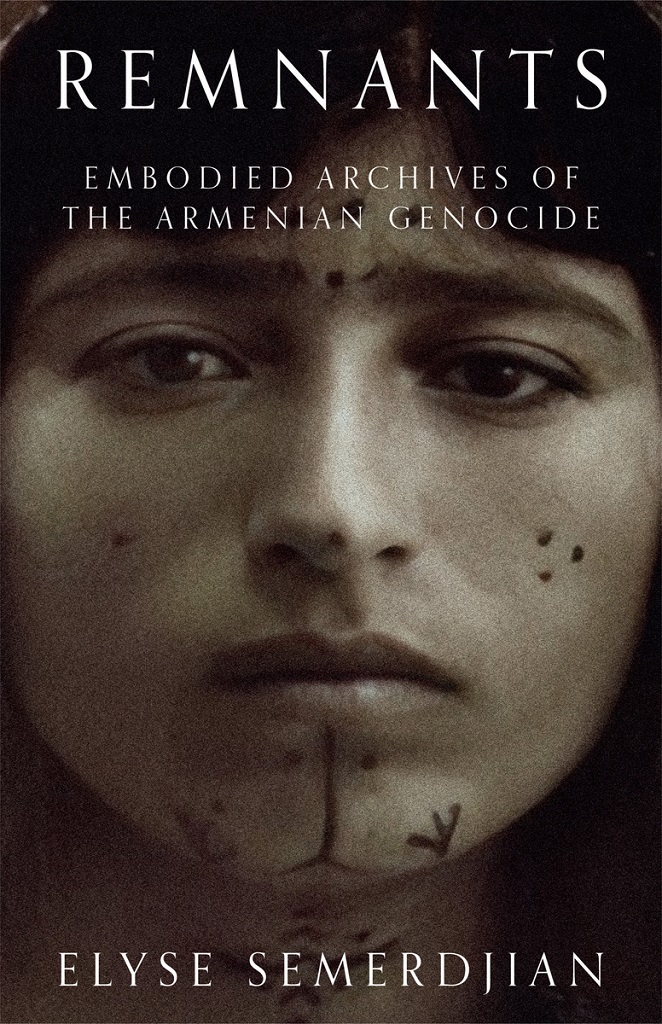 Cover of Elyse Semerdjian's "Remnants.Embodied Archives of the Armenian Genocide" (source: publisher)