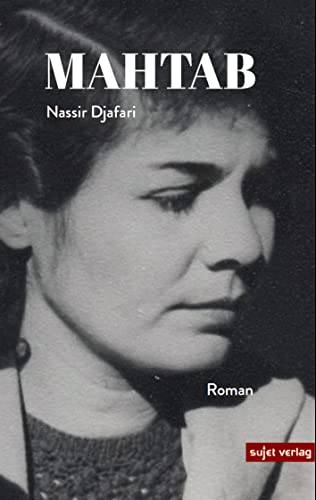 Buchcover: Nassir Djafaris "Mahtab", erschienen im Sujet Verlag (Quelle: Verlag)