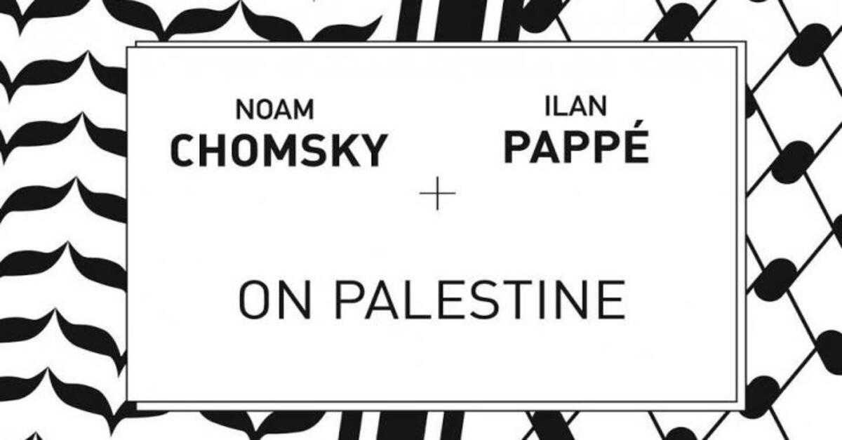 Noam Chomsky and Ilan Pappe in dialogue: A one- or two-state